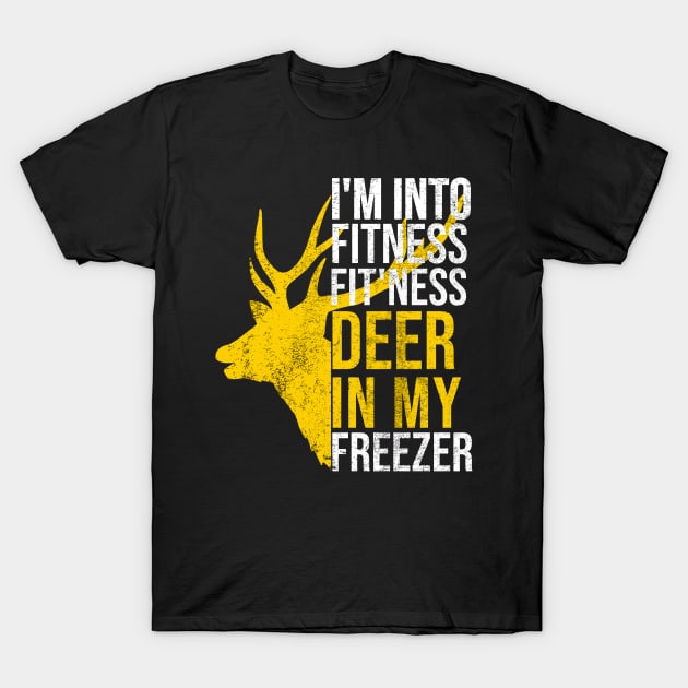 I'm Into Fitness Fit'Ness Deer In My Freezer Funny Hunter T-Shirt by hs studio